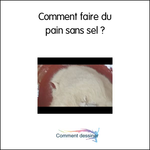 Comment faire du pain sans sel